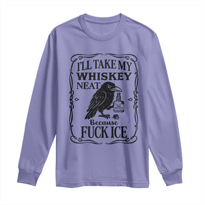 I Will Take My Whiskey Neat Because Fck Ice Long Sleeve Shirt Funny Political Whiskey TS12 Violet Print Your Wear