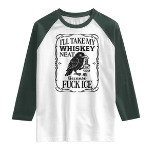 I Will Take My Whiskey Neat Because Fck Ice Raglan Shirt Funny Political Whiskey TS12 White Dark Forest Green Print Your Wear