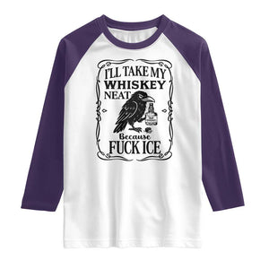 I Will Take My Whiskey Neat Because Fck Ice Raglan Shirt Funny Political Whiskey TS12 White Purple Print Your Wear