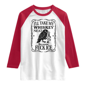 I Will Take My Whiskey Neat Because Fck Ice Raglan Shirt Funny Political Whiskey TS12 White Red Print Your Wear