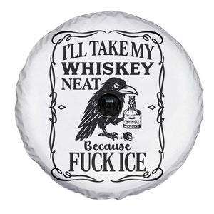 I Will Take My Whiskey Neat Because Fck Ice Spare Tire Cover Funny Political Whiskey TS12 Print Your Wear