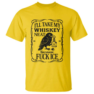 I Will Take My Whiskey Neat Because Fck Ice T Shirt Funny Political Whiskey TS12 Daisy Print Your Wear