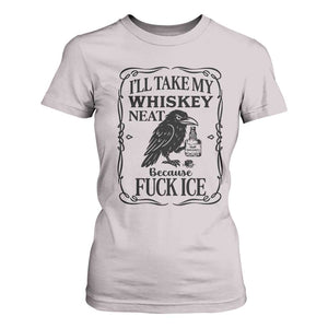 I Will Take My Whiskey Neat Because Fck Ice T Shirt For Women Funny Political Whiskey TS12 Ice Gray Print Your Wear
