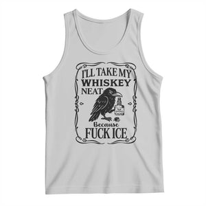 I Will Take My Whiskey Neat Because Fck Ice Tank Top Funny Political Whiskey TS12 Ash Print Your Wear