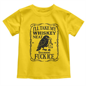 I Will Take My Whiskey Neat Because Fck Ice Toddler T Shirt Funny Political Whiskey TS12 Daisy Print Your Wear