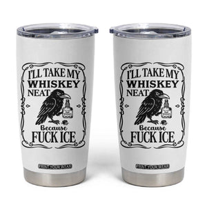 I Will Take My Whiskey Neat Because Fck Ice Tumbler Cup Funny Political Whiskey TS12 White Print Your Wear