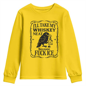 I Will Take My Whiskey Neat Because Fck Ice Youth Sweatshirt Funny Political Whiskey TS12 Daisy Print Your Wear