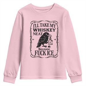 I Will Take My Whiskey Neat Because Fck Ice Youth Sweatshirt Funny Political Whiskey TS12 Light Pink Print Your Wear