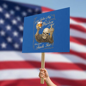 Skeleton Whiskey Protest Sign I Will Take My Whiskey Neat No Ice TS12 Horizontal 18" × 24" Blue Print Your Wear