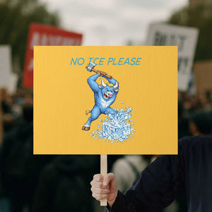 No Ice Please Protest Sign Funny Babe The Blue Ox Minnesota Folklore TS12 Horizontal 18" × 24" Yellow Print Your Wear