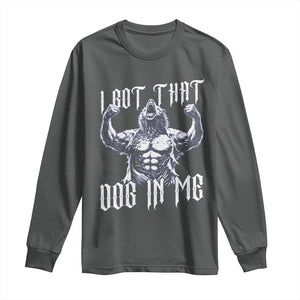 Funny Alpha Wolf Meme Long Sleeve Shirt I Got That Dog In Me TS12 Dark Heather Print Your Wear