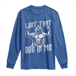 Funny Alpha Wolf Meme Long Sleeve Shirt I Got That Dog In Me TS12 Royal Blue Print Your Wear