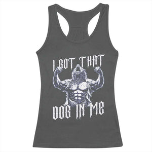 Funny Alpha Wolf Meme Racerback Tank Top I Got That Dog In Me TS12 Dark Heather Print Your Wear