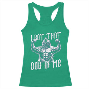 Funny Alpha Wolf Meme Racerback Tank Top I Got That Dog In Me TS12 Irish Green Print Your Wear