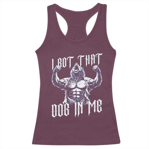 Funny Alpha Wolf Meme Racerback Tank Top I Got That Dog In Me TS12 Maroon Print Your Wear
