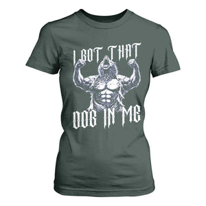 Funny Alpha Wolf Meme T Shirt For Women I Got That Dog In Me TS12 Dark Forest Green Print Your Wear