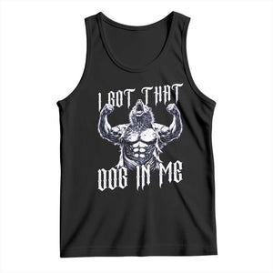 Funny Alpha Wolf Meme Tank Top I Got That Dog In Me TS12 Black Print Your Wear