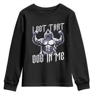Funny Alpha Wolf Meme Youth Sweatshirt I Got That Dog In Me TS12 Black Print Your Wear