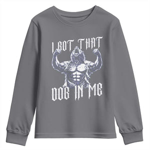 Funny Alpha Wolf Meme Youth Sweatshirt I Got That Dog In Me TS12 Charcoal Print Your Wear