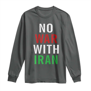 No War With Iran Long Sleeve Shirt Anti War Political Protest Statement TS12 Dark Heather Print Your Wear