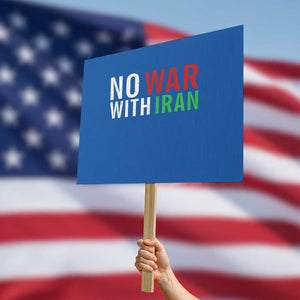 No War With Iran Protest Sign Anti War Protest Apparel Gift TS12 Horizontal 18" × 24" Blue Print Your Wear