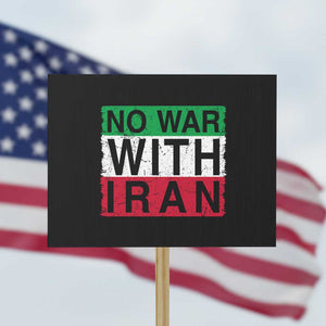 No War With Iran Protest Sign Solidarity With Iranian People Peace TS12 Horizontal 18" × 24" Black Print Your Wear