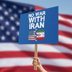 No War With Iran Protest Sign Support Iranian People Peace TS12 Horizontal 18" × 24" Blue Print Your Wear