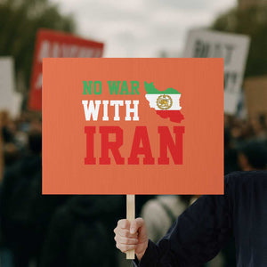 No War With Iran Protest Sign Iran Freedom Protest TS12 Horizontal 18" × 24" Orange Print Your Wear