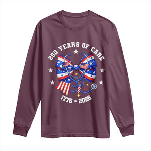 Nurse 250 Years Of Care Long Sleeve Shirt Patriotic American Nurse Gift TS12 Maroon Print Your Wear