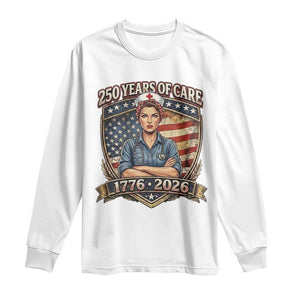 Patriotic Nurse Celebrating 250 Years Of Care Gift Long Sleeve Shirt TS12 White Print Your Wear