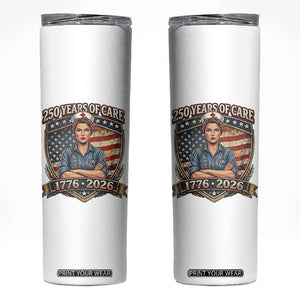 Patriotic Nurse Celebrating 250 Years Of Care Gift Skinny Tumbler TS12 White Print Your Wear