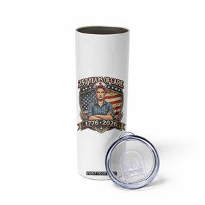 Patriotic Nurse Celebrating 250 Years Of Care Gift Skinny Tumbler TS12 Print Your Wear