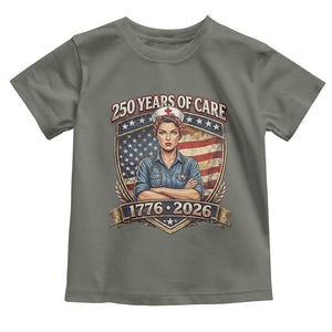 Patriotic Nurse Celebrating 250 Years Of Care Gift Toddler T Shirt TS12 Military Green Print Your Wear