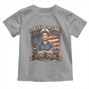 Patriotic Nurse Celebrating 250 Years Of Care Gift Toddler T Shirt TS12 Sport Gray Print Your Wear