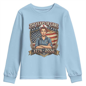 Patriotic Nurse Celebrating 250 Years Of Care Gift Youth Sweatshirt TS12 Light Blue Print Your Wear