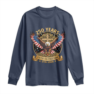 Faith And Freedom 250 Years Long Sleeve Shirt Patriotic Eagle Cross Gift TS12 Navy Print Your Wear