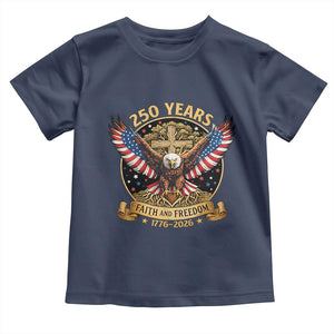Faith And Freedom 250 Years Toddler T Shirt Patriotic Eagle Cross Gift TS12 Navy Print Your Wear