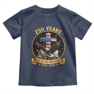 Christian Patriotic Eagle Cross Toddler T Shirt 250 Years Faith And Freedom USA Gift TS12 Navy Print Your Wear