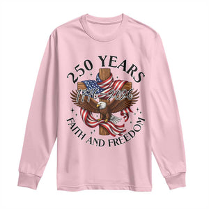 250 Years Faith And Freedom Long Sleeve Shirt Patriotic Christian Eagle TS12 Light Pink Print Your Wear