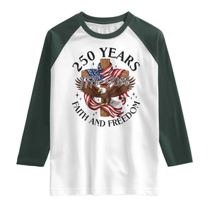 250 Years Faith And Freedom Raglan Shirt Patriotic Christian Eagle TS12 White Dark Forest Green Print Your Wear
