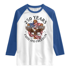 250 Years Faith And Freedom Raglan Shirt Patriotic Christian Eagle TS12 White Royal Print Your Wear