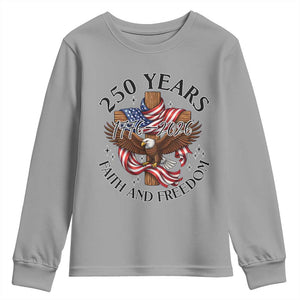 250 Years Faith And Freedom Youth Sweatshirt Patriotic Christian Eagle TS12 Sport Gray Print Your Wear