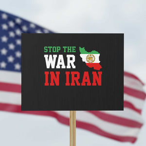 Stop The War In Iran Protest Sign Iran Freedom Protest TS12 Horizontal 18" × 24" Black Print Your Wear
