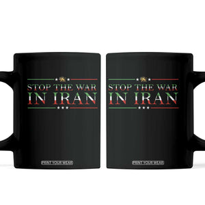 Stop The War In Iran Coffee Mug Anti War Protest TS12 Black Print Your Wear