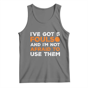 Funny Basketball Quote Tank Top I Have Got 5 Fouls And I Am Not Afraid To Use Them TS12 Black Heather Print Your Wear