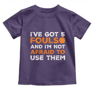 Funny Basketball Quote Toddler T Shirt I Have Got 5 Fouls And I Am Not Afraid To Use Them TS12 Purple Print Your Wear