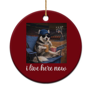 Funny Sarcastic Husky Basketball Ceramic Ornament I Live Here Now TS12 1pc Red Print Your Wear