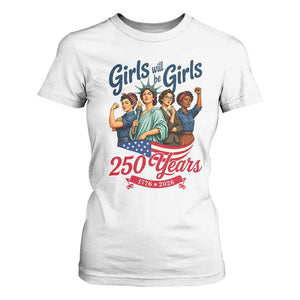 USA 250th Anniversary Feminist T Shirt For Women Girls Will Be Girls TS12 White Print Your Wear