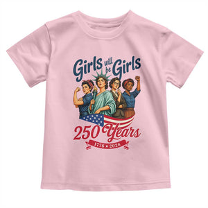 USA 250th Anniversary Feminist Toddler T Shirt Girls Will Be Girls