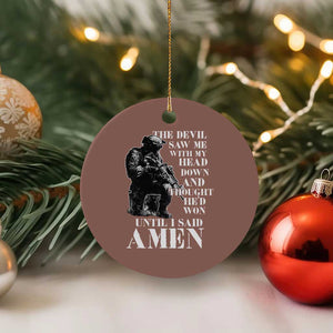 Military Christian Warrior Ceramic Ornament The Devil Saw Me With My Head Down And Thought He'd Won TS12 1pc Mocha Print Your Wear